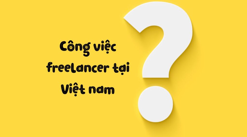 Công việc freelancer tại Việt nam