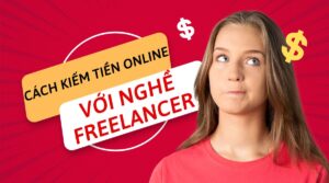 kiếm tiền online với nghề freelancer